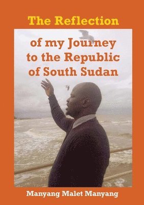 bokomslag Reflection of my Journey to the Republic of South Sudan