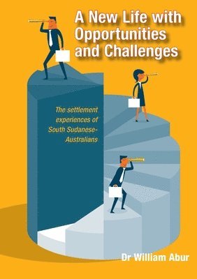 Abur, William Abur, Dr William Abur - New Life with Opportunities and Challenges, Häftad