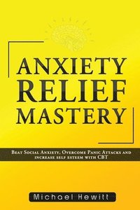 bokomslag Anxiety Relief Mastery
