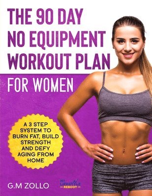 G M Zollo, Tori James, G. M. Zollo, G.M Zollo, G. M Zollo - 90 Day No Equipment Workout Plan For Women, Häftad