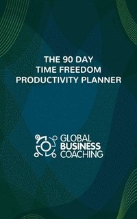 bokomslag The 90 Day Time Freedom Productivity Planner