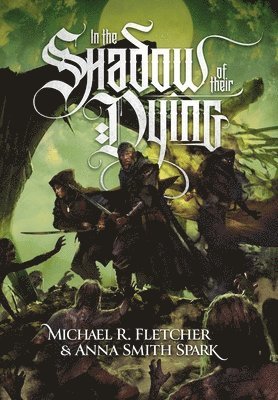 Anna Smith Spark, Michael R Fletcher - In the Shadow of their Dying, Inbunden