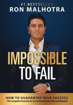 bokomslag Impossible To Fail: How To Guarantee Your Success