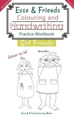 bokomslag Esse & Friends Colouring and Handwriting Practice Workbook Girl Friends: Sight Words Activities Print Lettering Pen Control Skill Building for Early C