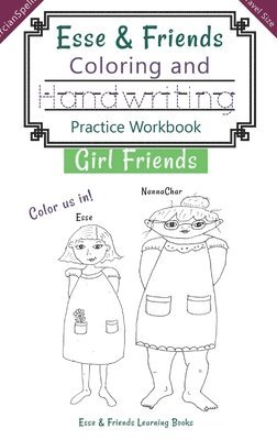 bokomslag Esse & Friends Coloring and Handwriting Practice Workbook Girl Friends: Sight Words Activities Print Lettering Pen Control Skill Building for Early Ch