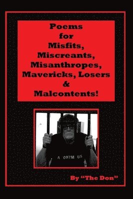 Don Vito Radice - Poems for Misfits, Miscreants, Misanthropes, Mavericks, Losers & Malcontents!, Häftad