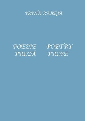 Irina Rabeja - Poezie/Proză Poetry/Prose, Häftad