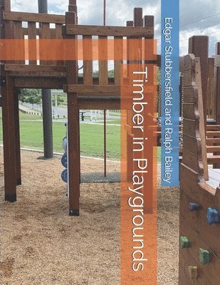 Ralph Bailey, Edgar Stubbersfield - Timber in Playgrounds, Häftad