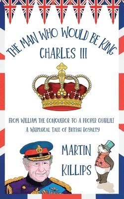 The Man Who Would Be King Charles III 1