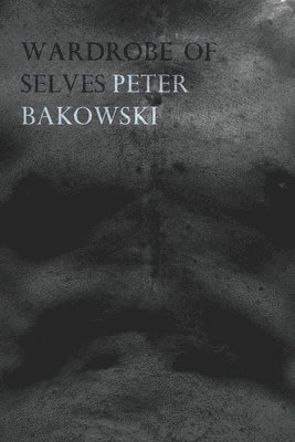 Peter Bakowski - Wardrobe of Selves, Häftad. Tillgänglighet: Lägg i varukorg
