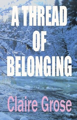Claire E Grose, Claire E. Grose, E Grose, Claire - Thread of Belonging, Häftad