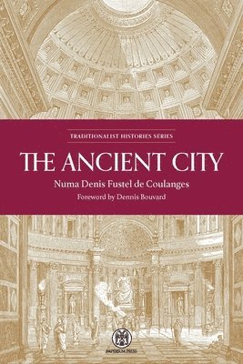 Numa Denis Fustel de Coulanges, Numa Denis, Fustel de Coulanges, Numa Denis Fustel De Coulanges - Ancient City - Imperium Press, Häftad