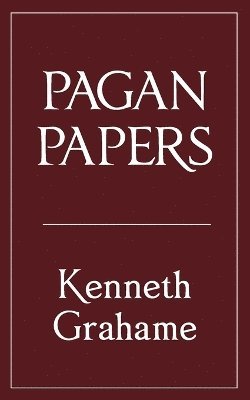 Kenneth Grahame - Pagan Papers, Häftad