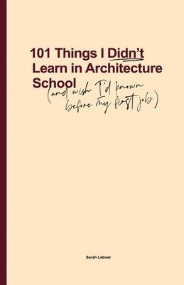 101 Things I Didn't Learn In Architecture School 1