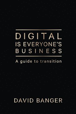 Digital Is Everyone's Business 1