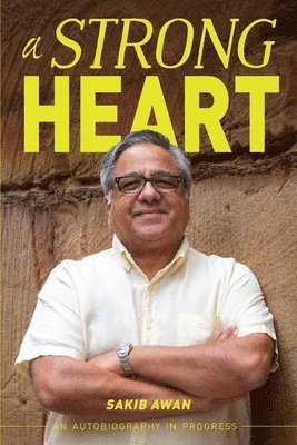 bokomslag A Strong Heart: An Autobiography in Progress