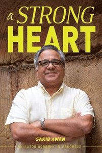 bokomslag A Strong Heart: An Autobiography in Progress