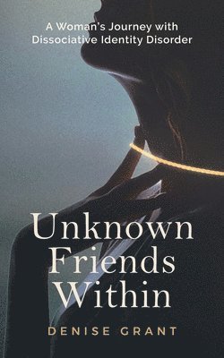 Denise Grant, Denise Grant - Unknown Friends Within, Häftad