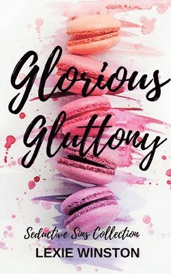 Lexie Winston - Glorious Gluttony, Häftad