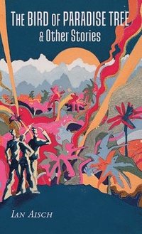 bokomslag Bird of Paradise Tree & Other Stories