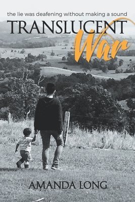 Amanda Long - Translucent War: the lie was deafening without making a sound, Häftad
