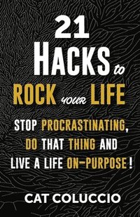 bokomslag 21 Hacks to Rock Your Life