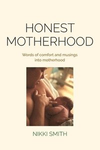 bokomslag Honest Motherhood