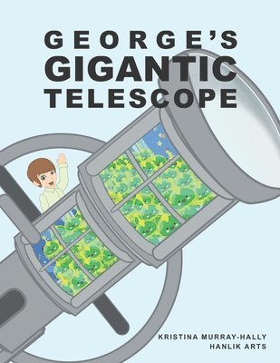 George's Gigantic Telescope 1