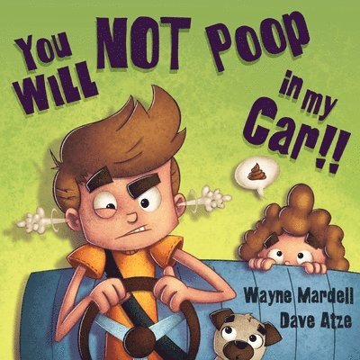 You WILL NOT poop in my car! 1