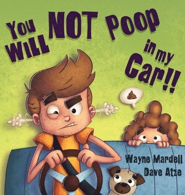 You WILL NOT poop in my car! 1