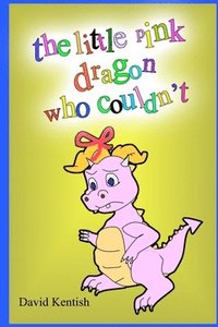 bokomslag The little pink dragon who couldn't