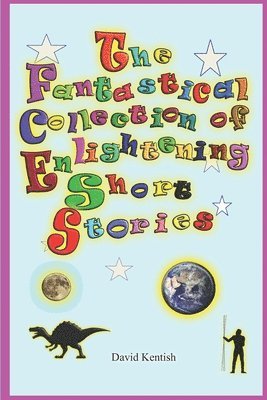 The Fantastical Collection of Enlightening Short Stories 1