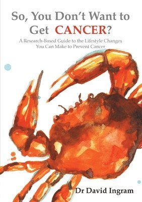 So, You Don't Want to Get CANCER? 1