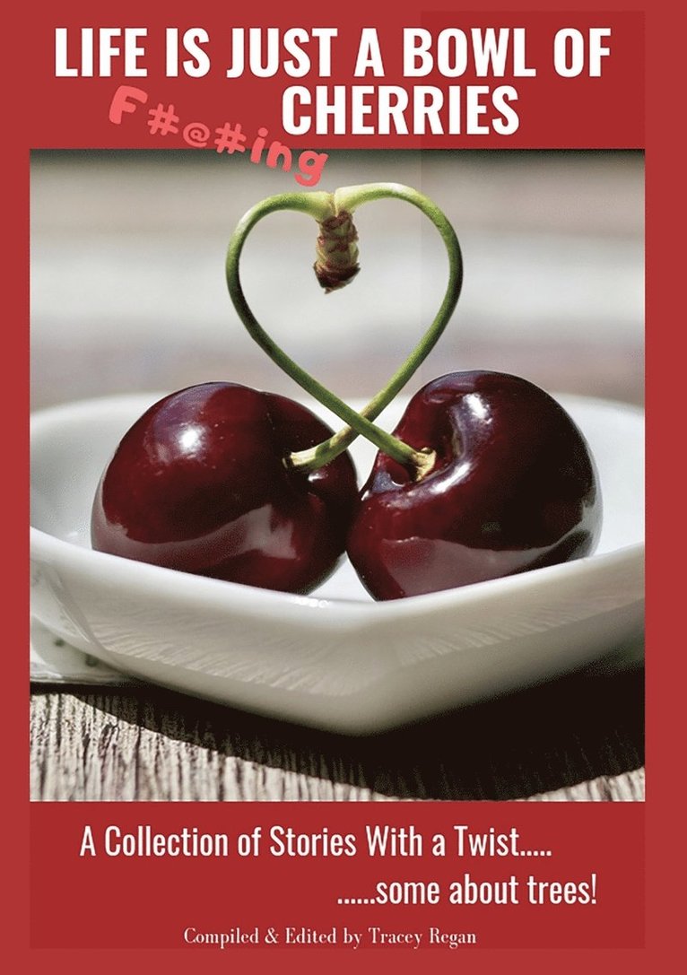 Bowl of Cherries Authors, Bowl Of Cherries Authors, Tracey Regan - Life Is Just A Bowl Of Cherries, Häftad