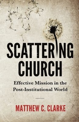 Matthew C Clarke, Matthew C. Clarke - Scattering Church, Häftad