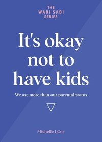 bokomslag It's okay not to have kids