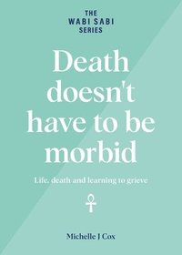 bokomslag Death doesn't have to be morbid