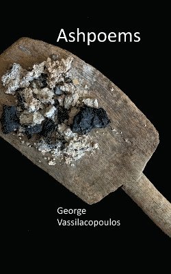 George Vassilacopoulos - Ashpoems, Häftad