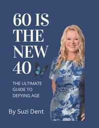 bokomslag 60 Is The New 40