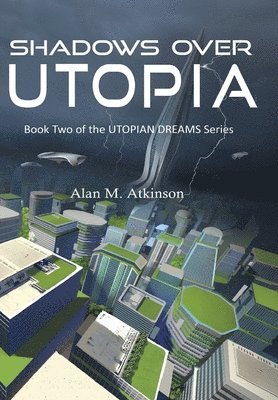 Alan M Atkinson, Alan Michael Atkinson, Michael Atkinson, Alan - Shadows Over Utopia, Inbunden