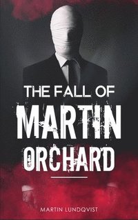 bokomslag The Fall of Martin Orchard