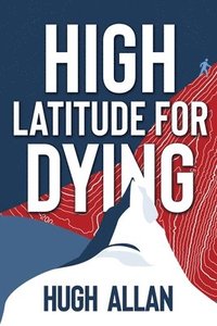 bokomslag High Latitude for Dying