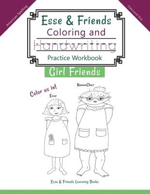 Esse & Friends Coloring and Handwriting Practice Workbook Girl Friends: Sight Words Activities Print Lettering Pen Control Skill Building for Early Ch