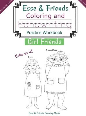Esse & Friends Coloring and Handwriting Practice Workbook Girl Friends: Sight Words Activities Print Lettering Pen Control Skill Building for Early Ch