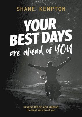 Your Best Days are ahead of you 1