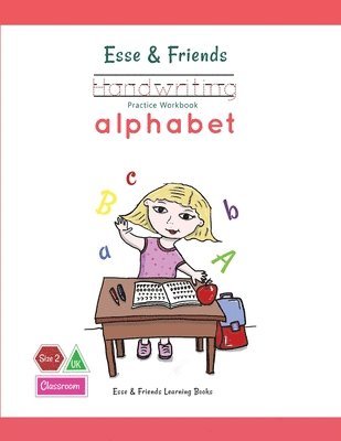 bokomslag Esse & Friends Handwriting Practice Workbook Alphabet: Size 2 Practice lines Ages 3 to 5 Preschool, Kindergarten, Early Primary School and Homeschooli