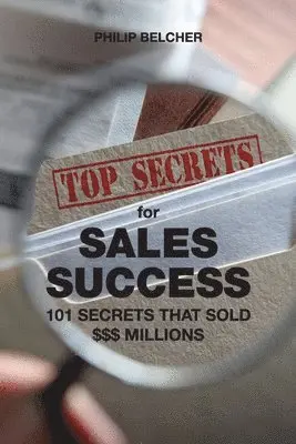 Philip Belcher - Top Secrets for $Ales Success: 101 Secrets That Sold $$$Millions, Häftad. Tillgänglighet: Lägg i varukorg