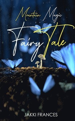 Mountain Magic - Fairy Tale 1