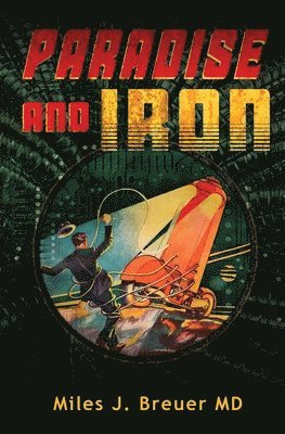 Miles J Breuer, Miles J. Breuer, J Breuer, Miles - Paradise and Iron, Häftad