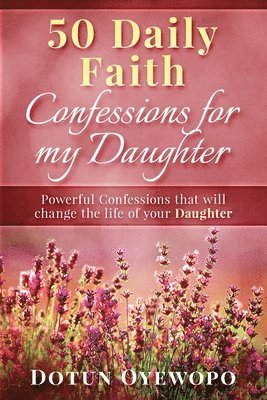 bokomslag 50 Daily Faith Confessions for My Daughter